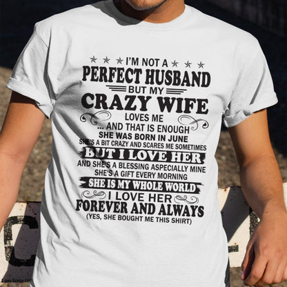 I'm Not A Pefect Husband But My Crazy Wife Loves Me T-Shirt – Birthday Gift From June Wife / Woman - LUNA06 (SKU12-243-06)