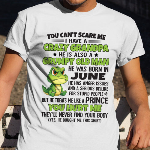 Gift for Grandson LUNA06 - You Can’t Scare Me I Have A Crazy Grandpa T-Shirt - Birthday Gift From June Grandpa / Man - (SKU09-121-06)
