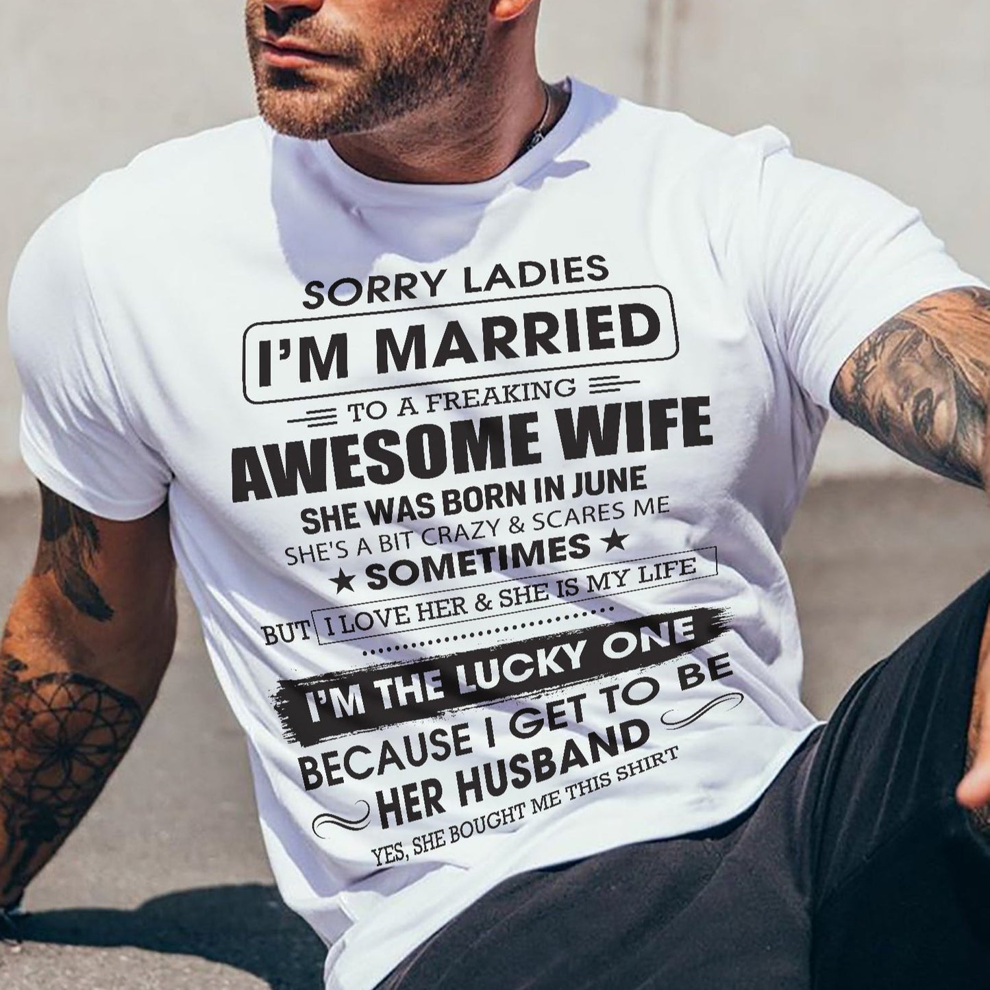 June - Sorry Ladies I'm Married To A Freaking Awesome Wife - Gift For Husband From Wife - LUNA06 (SKU06-45-06)
