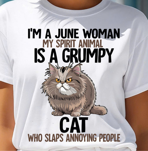 JUNE - MY SPIRIT ANIMAL IS A GRUMPY CAT - BIRTHDAY SHIRT FOR WOMEN - SNOW06 (SKU12-278-06)
