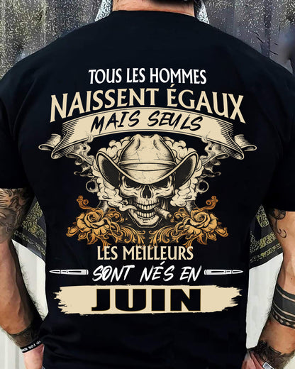 Tous les Hommes Naissent Égaux – Les Meilleurs Sont Nés en Juin - T-Shirt Homme Caractère Fort - LUNA06 (SKU26T-01172-06)