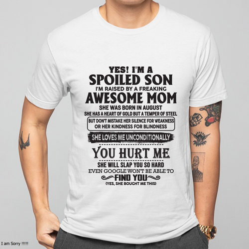 AUGUST – Yes, I’m a Spoiled Son, Raised by a Freaking Awesome Mom – FROM MOM TO SON – LUNA08 (SKU26T-01-65-08)