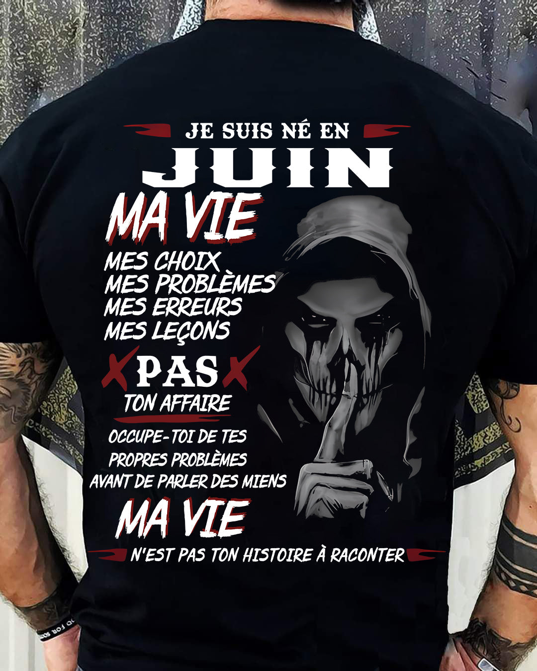 Je Suis Né en Juin – Ma Vie, Mes Choix – T-Shirt Homme Fort Caractère - LUNA06 (SKU12-269-06)