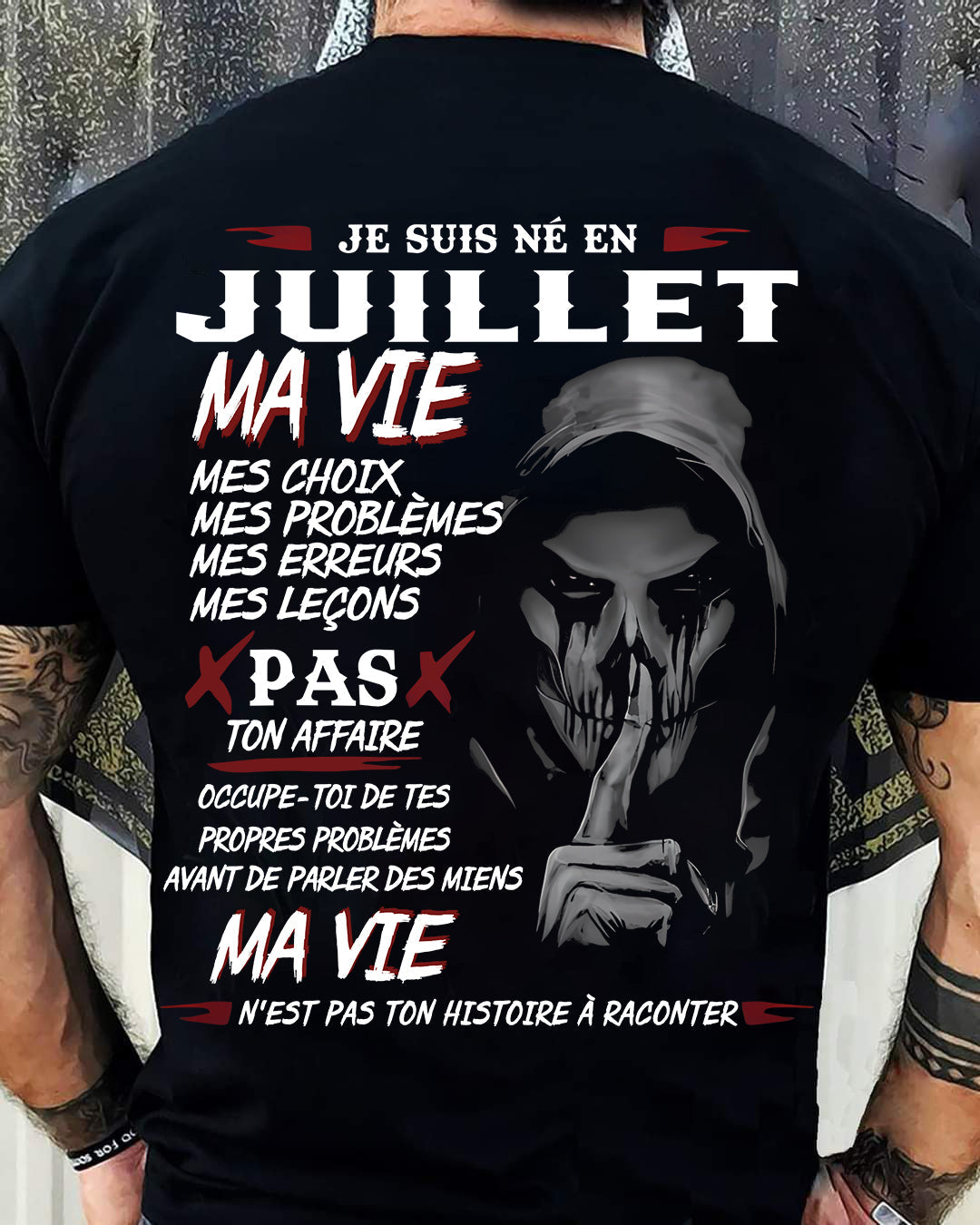 Je Suis Né en Juillet – Ma Vie, Mes Choix – T-Shirt Homme Fort Caractère - LUNA07 (SKU12-269-07)