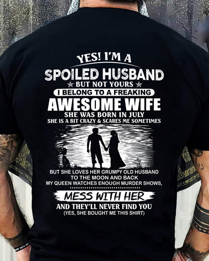 JULY - YES! I’M A SPOILED HUSBAND BUT NOT YOURS I BELONG TO A FREAKING AWESOME WIFE - SHIRT FROM WIFE TO HUSBAND - LUNA07 (SKU2609-172-07)