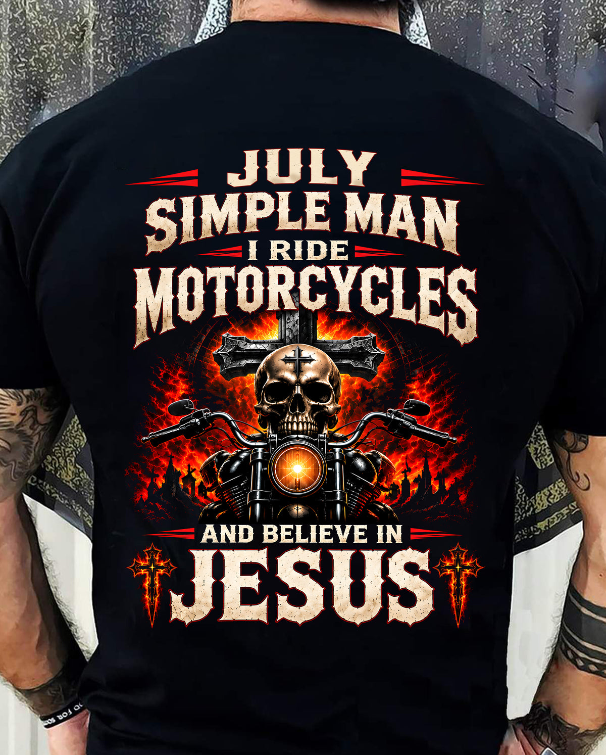 JULY - SIMPLE MAN I RIDE MOTORCYCLES AND BELIEVE IN JESUS - SHIRT FOR MEN - LUNA07 (SKU2609-102-07)