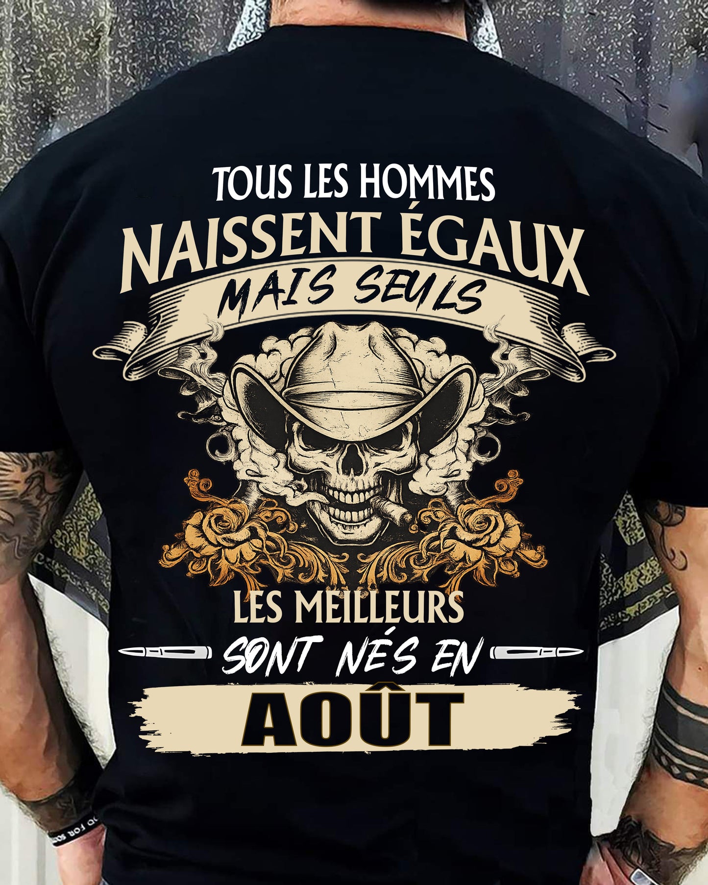 Tous les Hommes Naissent Égaux – Les Meilleurs Sont Nés en Août - T-Shirt Homme Caractère Fort - LUNA08 (SKU26T-01172-08)