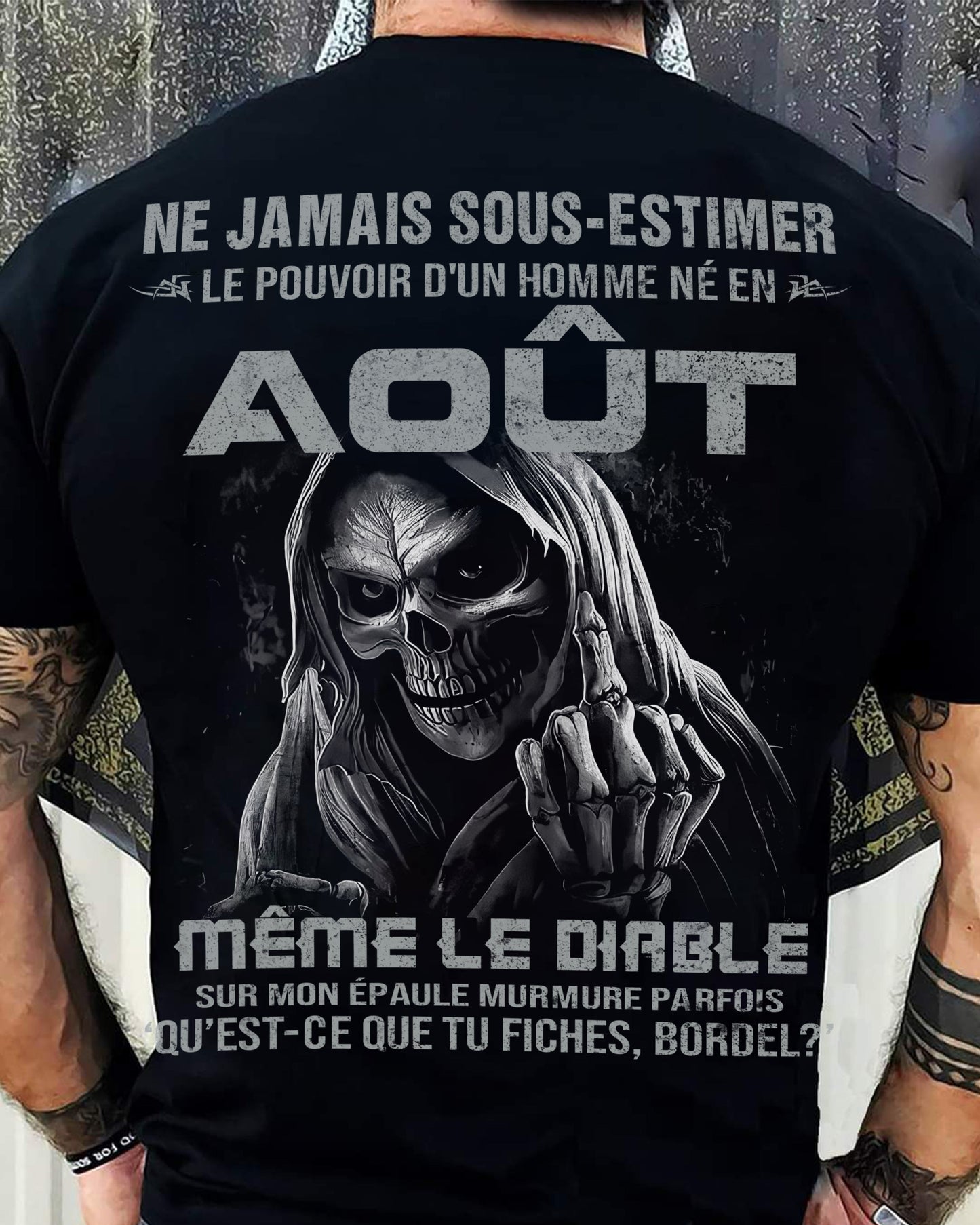NE JAMAIS SOUS-ESTIMER LE POUVOIR D'UN HOMME NÉ EN AOÛT Fr08 male (SKU08-61-08)