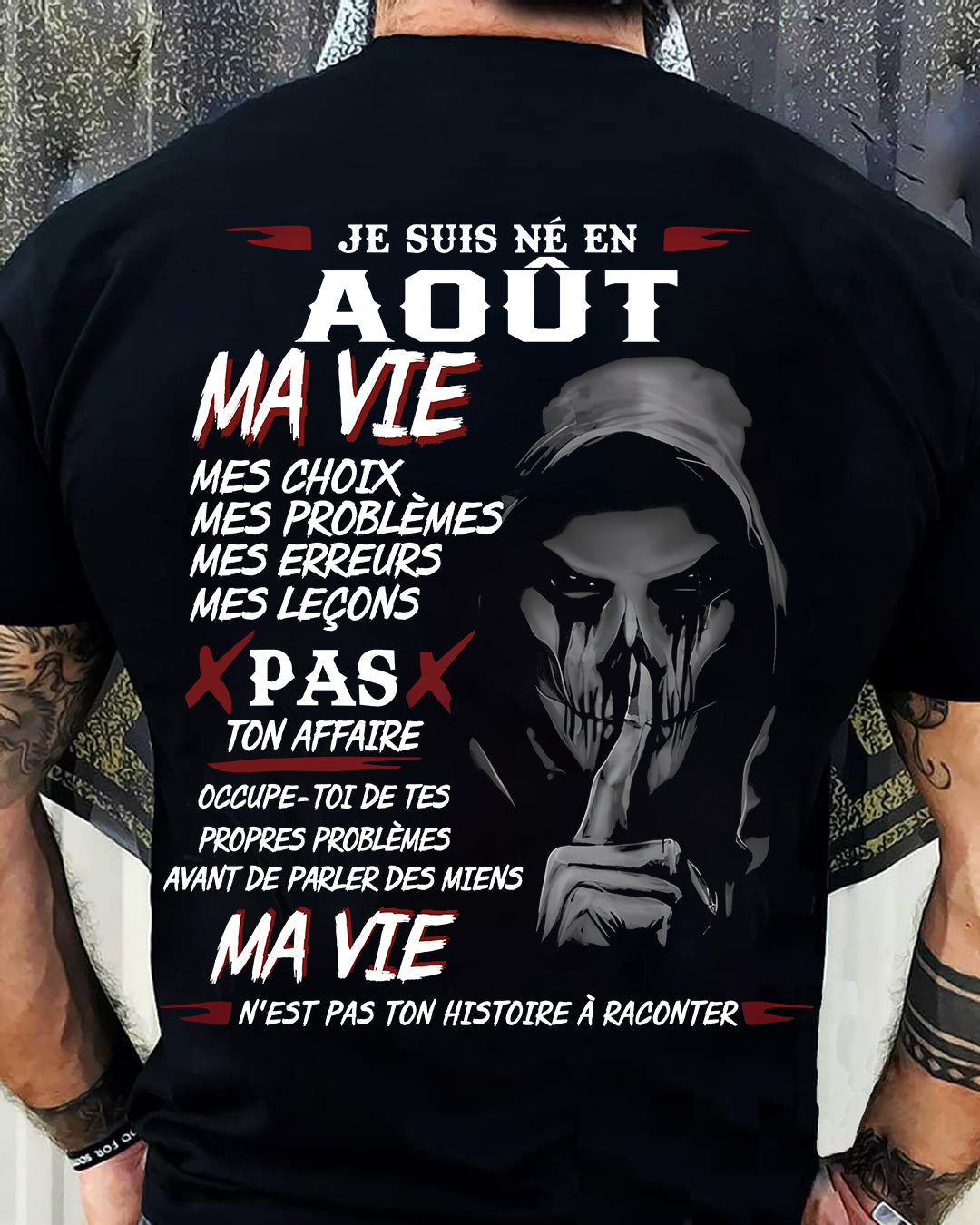 Je Suis Né en Août – Ma Vie, Mes Choix – T-Shirt Homme Fort Caractère - LUNA08 (SKU12-269-08)