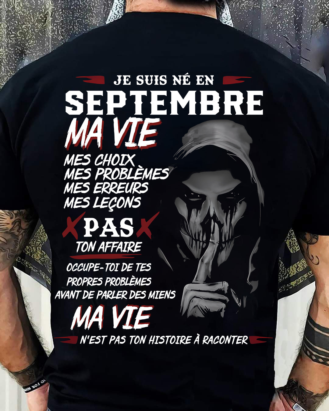 Je Suis Né en Septembre – Ma Vie, Mes Choix – T-Shirt Homme Fort Caractère - LUNA09 (SKU12-269-09)