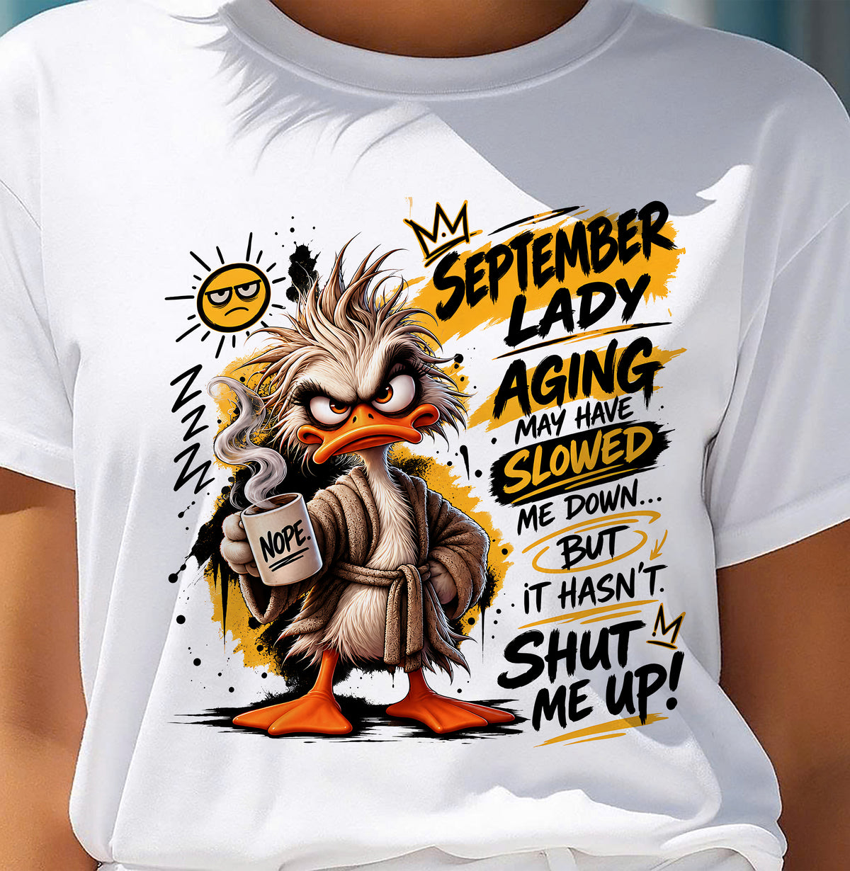 SEPTEMBER - AGING MAY HAVE SLOWED ME DOWN... BUT IT HASN’T SHUT ME UP - SHIRT FOR WOMEN - LUNA09 (SKU2609-301-09)