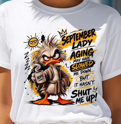 SEPTEMBER - AGING MAY HAVE SLOWED ME DOWN... BUT IT HASN’T SHUT ME UP - SHIRT FOR WOMEN - LUNA09 (SKU2609-301-09)