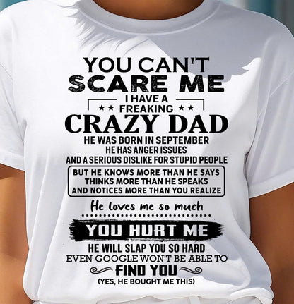 September - You Can’t Scare Me I Have a Freaking Crazy Dad T-Shirt - Gift From Dad - LUNA09 (SKU10-178-09)