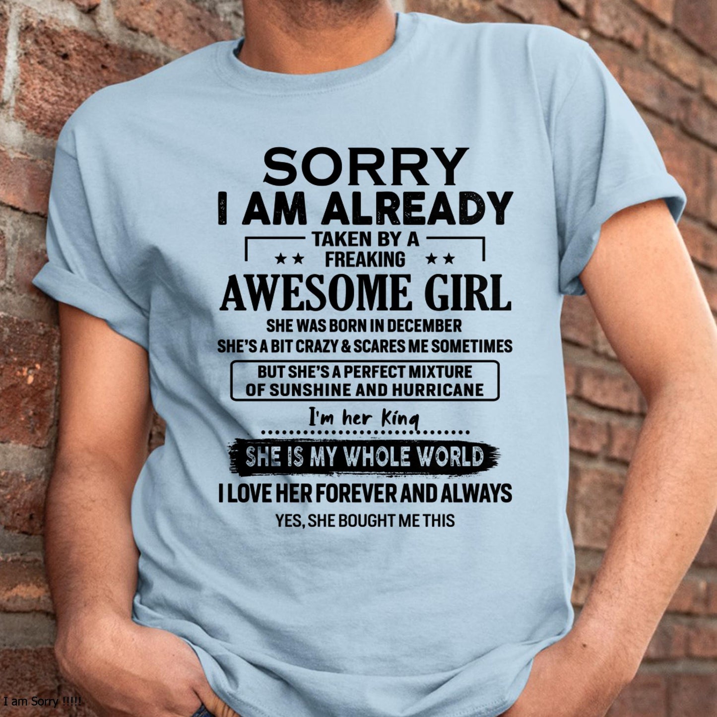 December - Sorry I Am Already Taken By A Freaking Awesome Girl - Gift For Husband From Wife - LUNA12 (SKU-TSRGIRL-12)