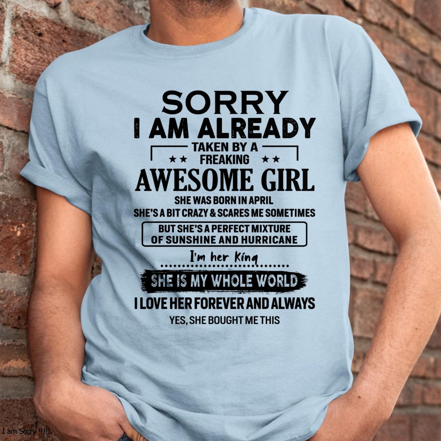 April - Sorry I Am Already Taken By A Freaking Awesome Girl - Gift For Husband From Wife - LUNA04 (SKU-TSRGIRL-04)