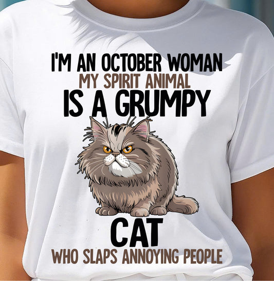 OCTOBER - MY SPIRIT ANIMAL IS A GRUMPY CAT - BIRTHDAY SHIRT FOR WOMEN - SNOW10 (SKU12-278-10)