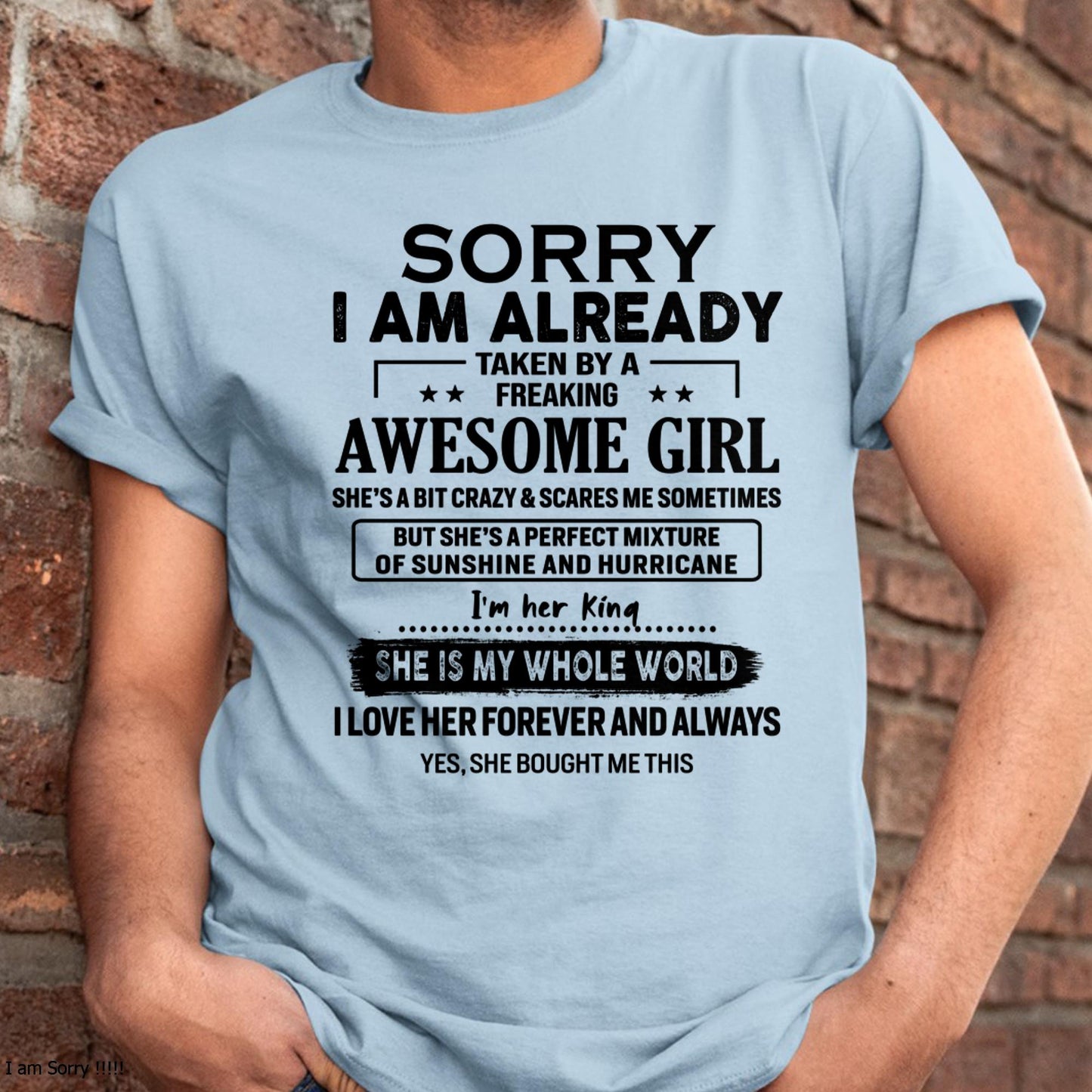 Sorry I Am Already Taken By A Freaking Awesome Girl - Gift For Husband From Wife - LUNA00 (SKU-TSRGIRL-00)