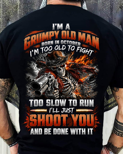 OCTOBER - I'M A GRUMPY OLD MAN TOO OLD TO FIGHT, TOO SLOW TO RUN - SHIRT FOR MEN - LUNA10 (SKU2609-321-10)