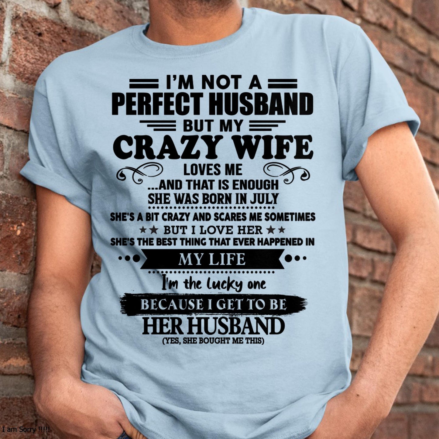 July - I Am Not A Perfect Husband But My Crazy Wife Love Me And That Is Enough - Gift For Husband From Wife - LUNA07 (SKU-QHUSBAND-07)