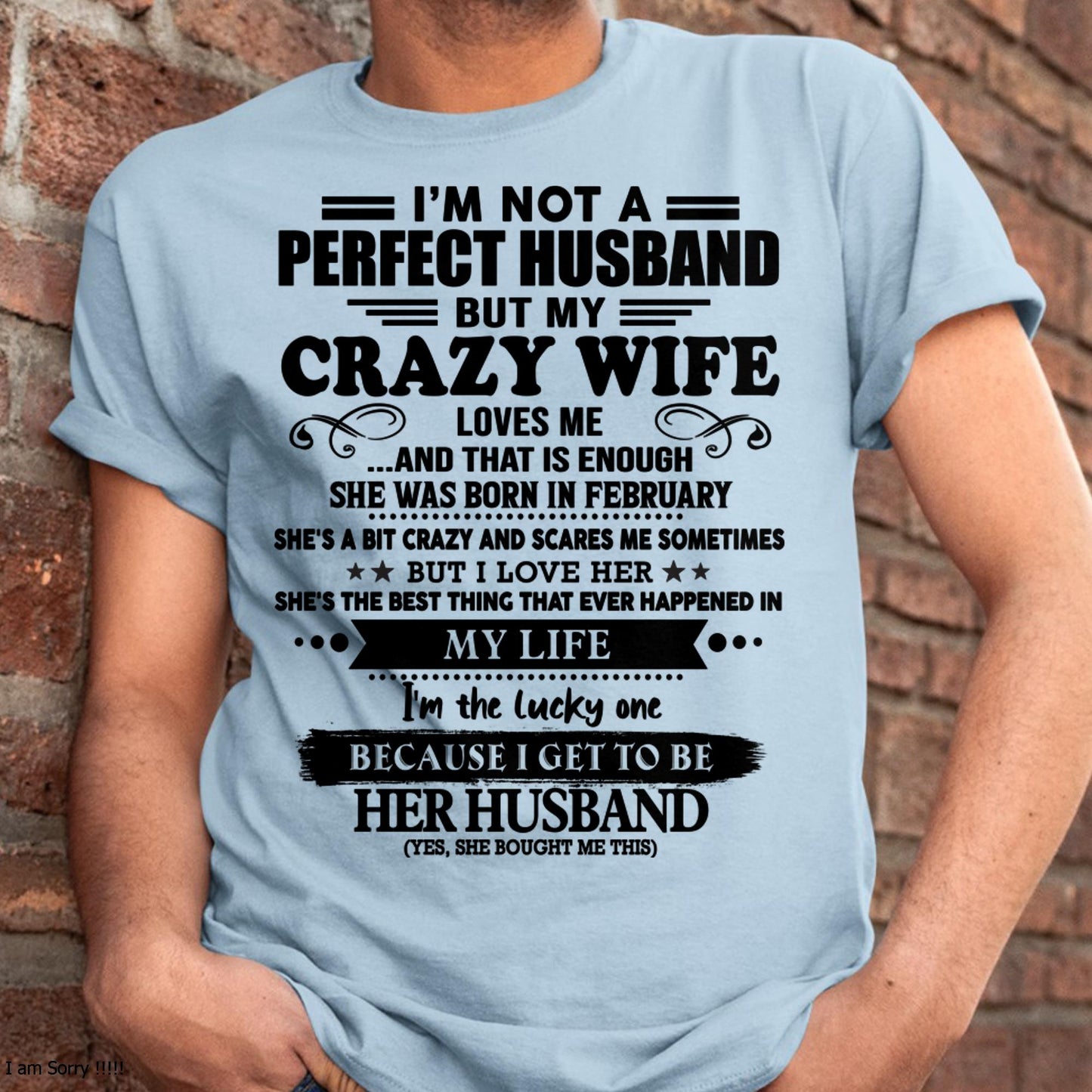 February - I Am Not A Perfect Husband But My Crazy Wife Love Me And That Is Enough - Gift For Husband From Wife - LUNA02 (SKU-QHUSBAND-02)