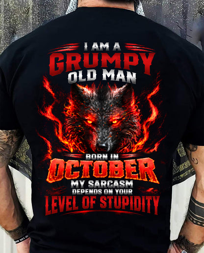 OCTOBER - I AM A GRUMPY OLD MAN MY SARCASM DEPENDS ON YOUR LEVEL OF STUPIDITY - SHIRT FOR MEN - LUNA10 (SKU2609-286-10)