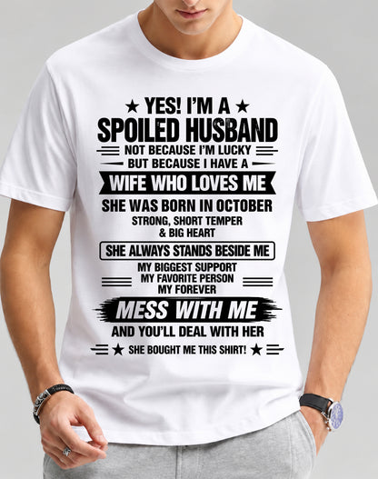 OCTOBER - YES! I’M A SPOILED HUSBAND BECAUSE I HAVE A WIFE WHO LOVES ME - SHIRT FROM WIFE TO HUSBAND - LUNA10 (SKU2609-139-10)