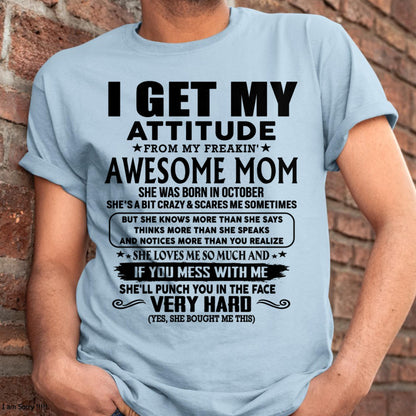October - Thanks Mom - I GET MY ATTITUDE FROM MY FREAKIN' AWESOME MOM - Gift for Son and Daughter From Mom - LUNA10 (SKU-TMD-CU-10)