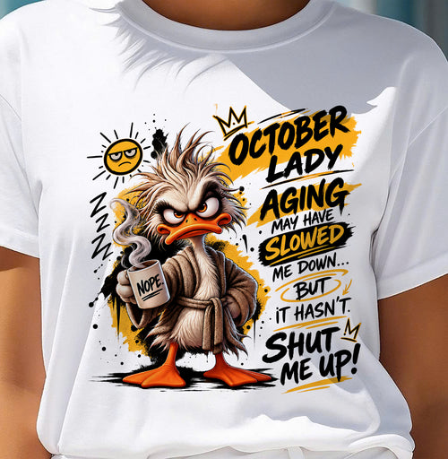 OCTOBER - AGING MAY HAVE SLOWED ME DOWN... BUT IT HASN’T SHUT ME UP - SHIRT FOR WOMEN - LUNA10 (SKU2609-301-10)