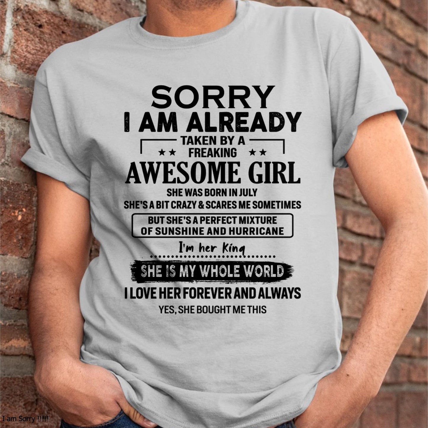 July - Sorry I Am Already Taken By A Freaking Awesome Girl - Gift For Husband From Wife - LUNA07 (SKU-TSRGIRL-07)