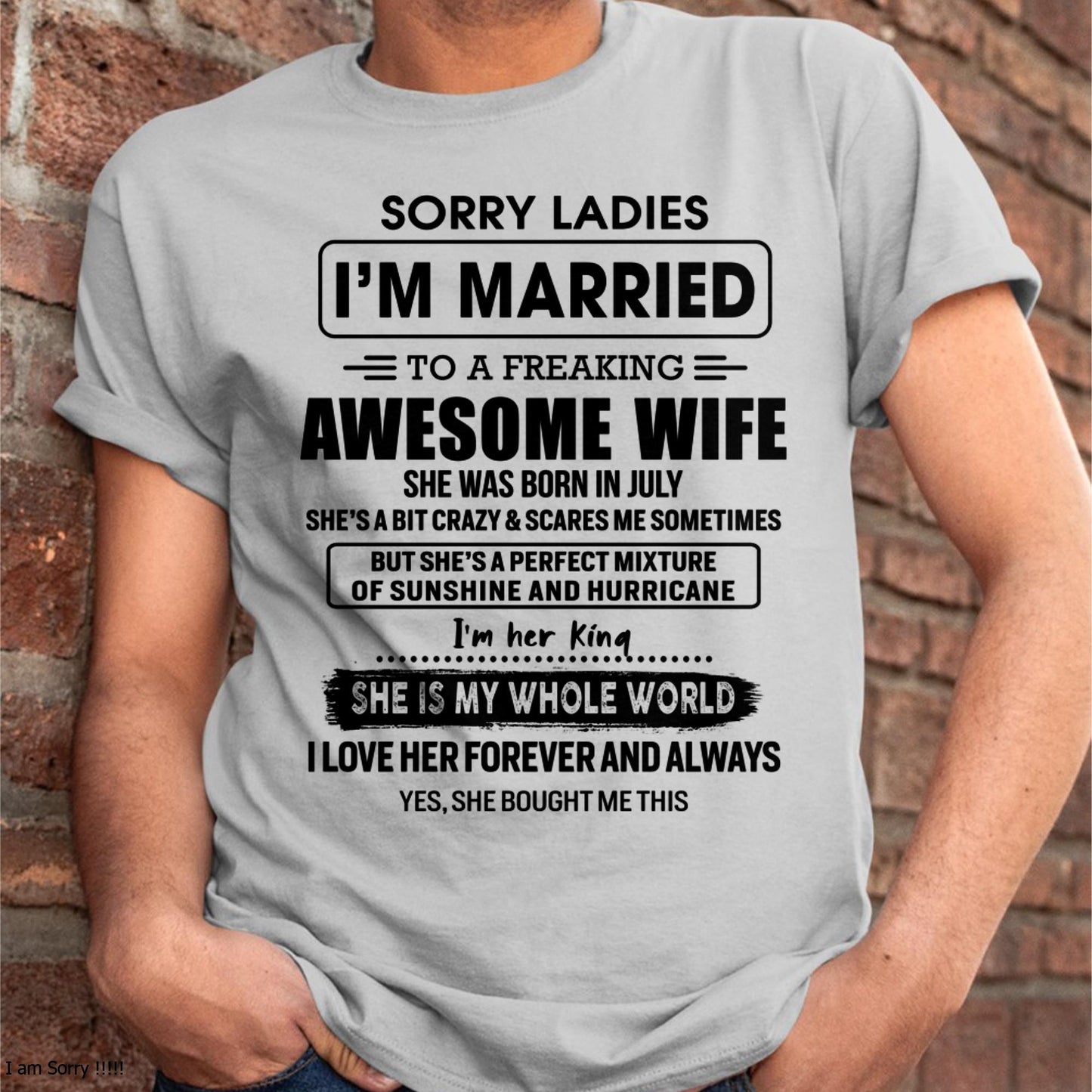 July - Sorry Ladies I Am Married To A Freaking Awesome Wife - Gift For Husband From Wife - LUNA07 (SKU-TWIFE-07)