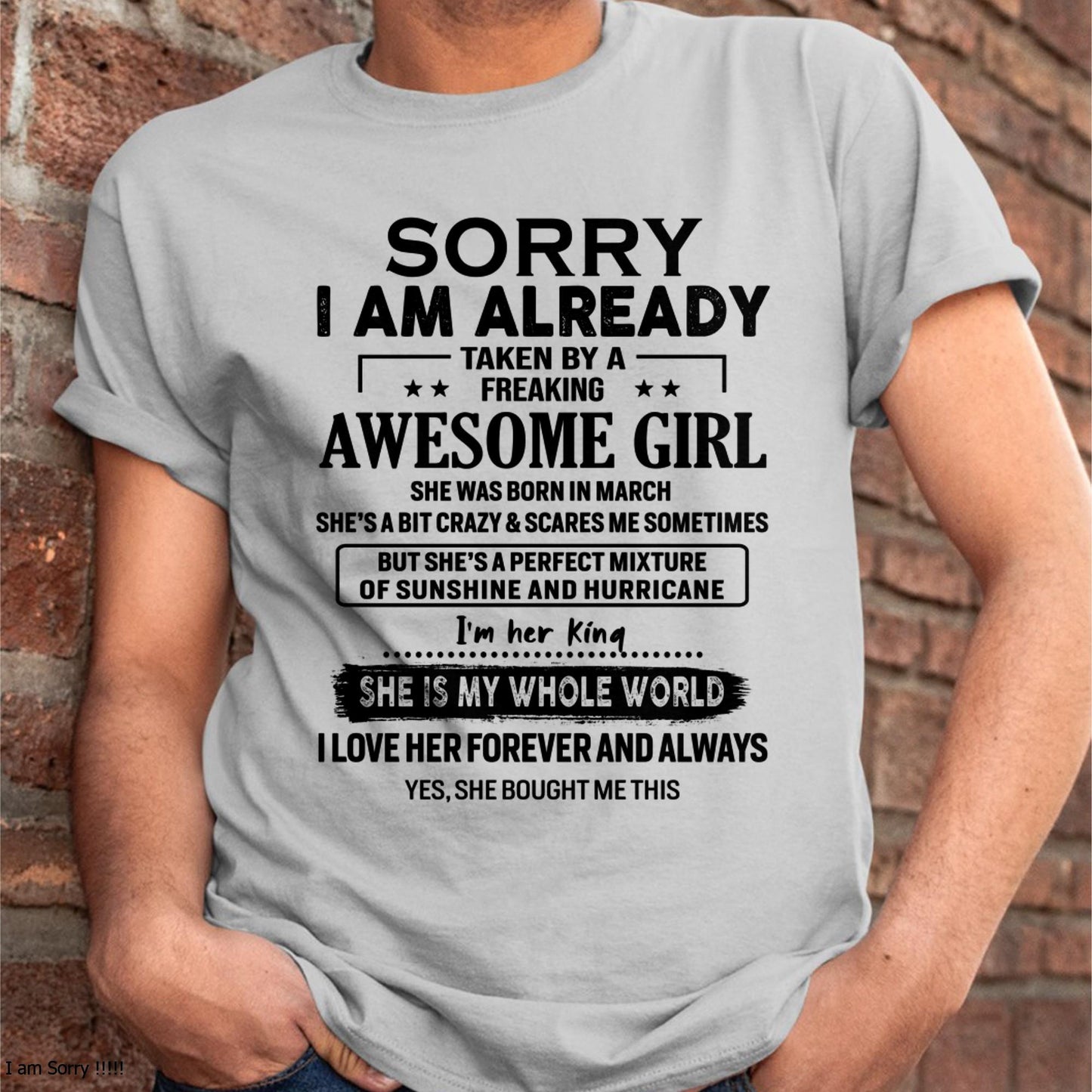 March - Sorry I Am Already Taken By A Freaking Awesome Girl - Gift For Husband From Wife - LUNA03 (SKU-TSRGIRL-03)