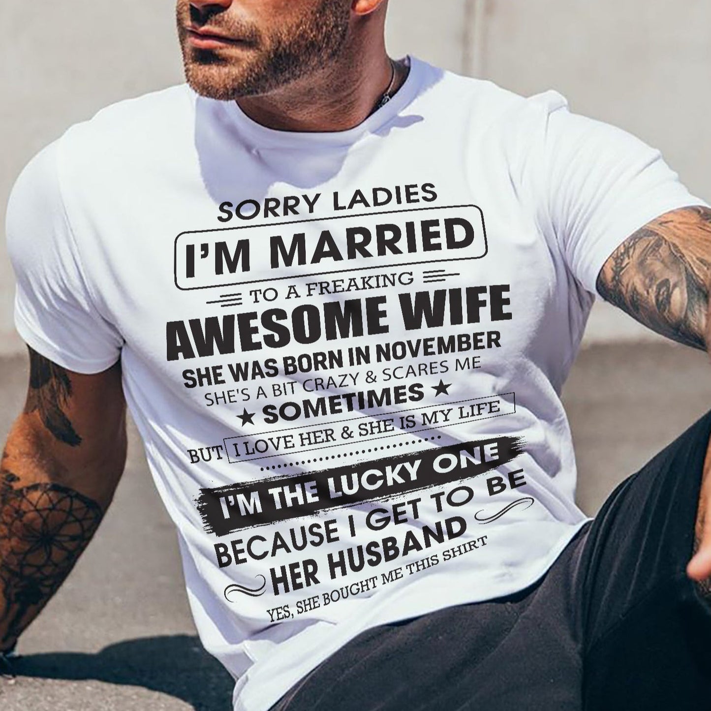 November - Sorry Ladies I'm Married To A Freaking Awesome Wife - Gift For Husband From Wife - LUNA11 (SKU06-45-11)