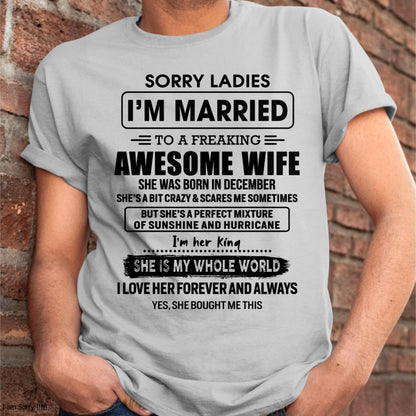 December - Sorry Ladies I Am Married To A Freaking Awesome Wife - Gift For Husband From Wife - LUNA12 (SKU-TWIFE-12)