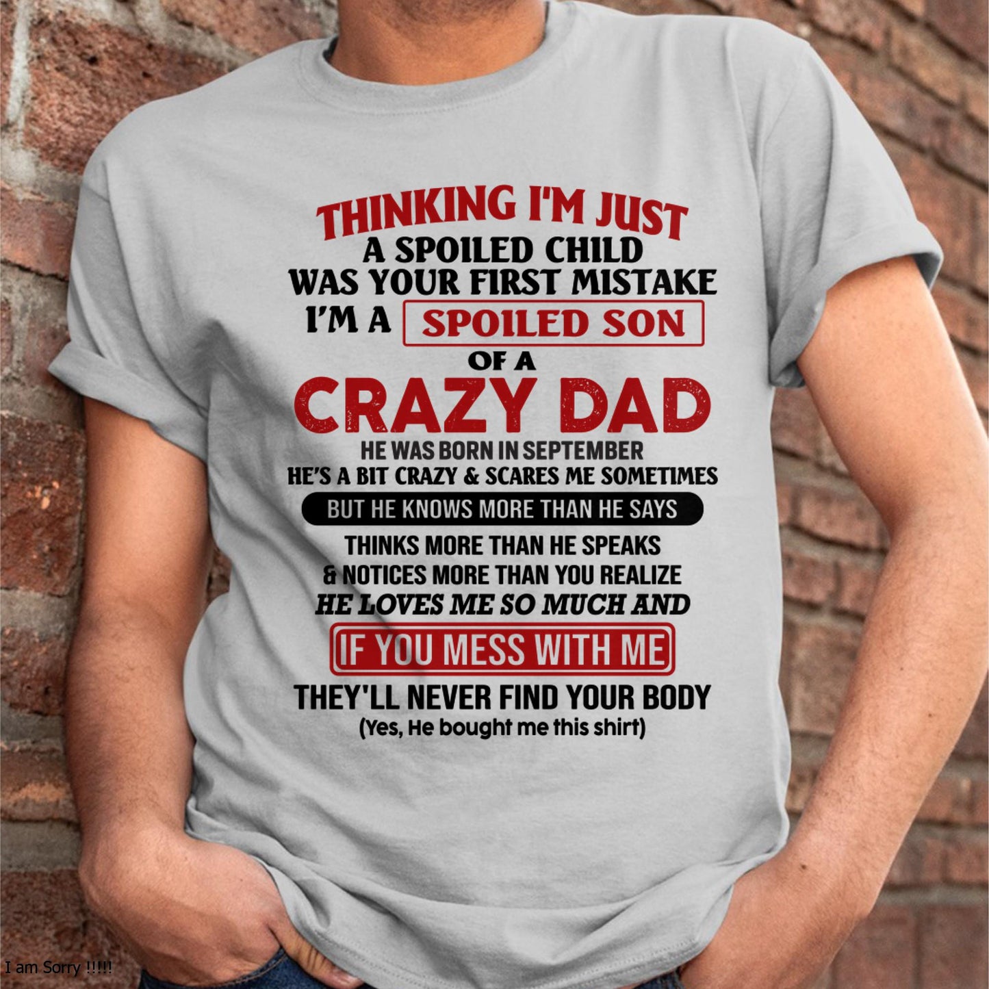September - I Am Spoiled Son Of A Crazy Dad - Gift for Son From Dad - LUNA09 (SKU-TDS-SPOILED-09)