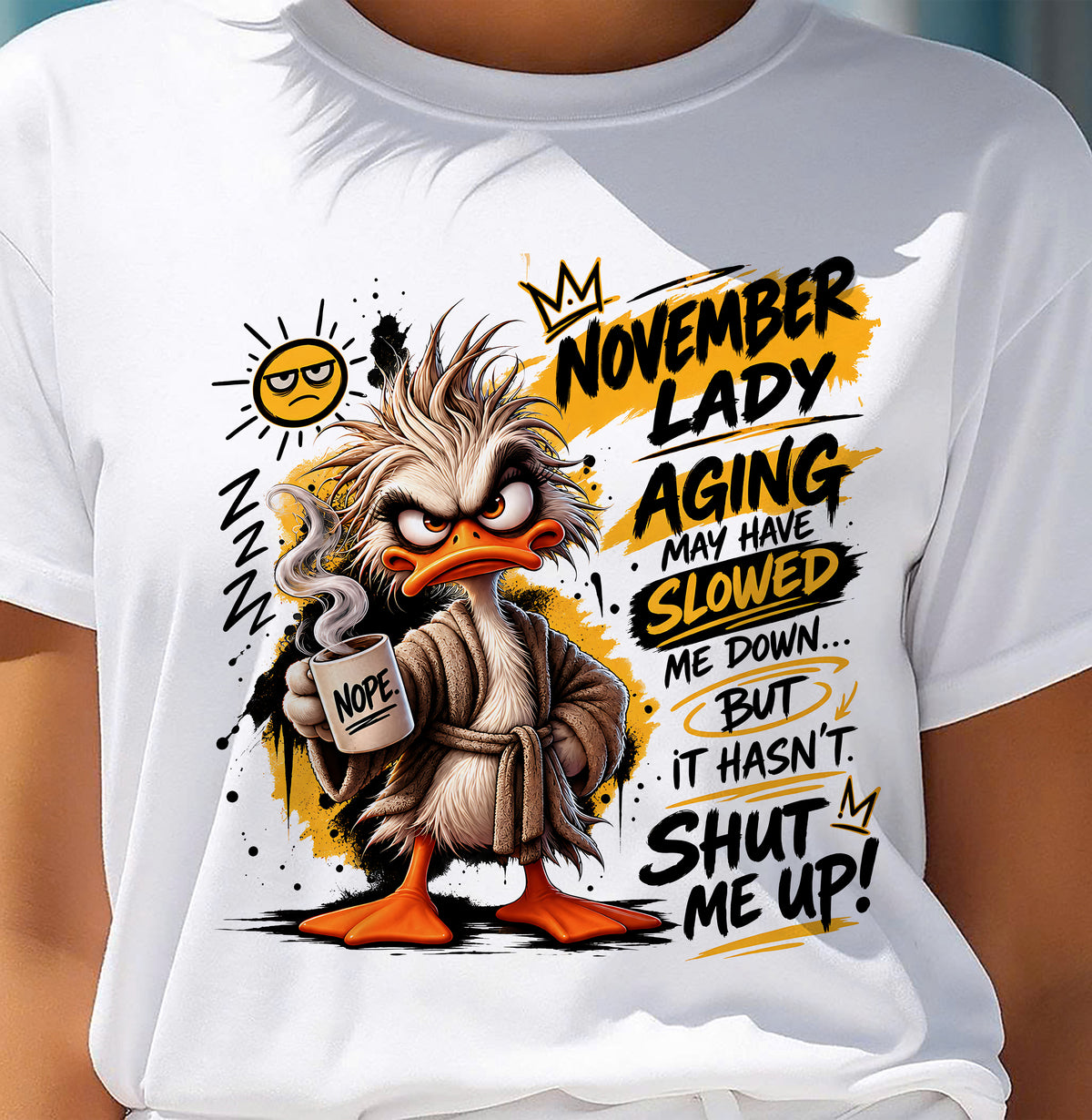 NOVEMBER - AGING MAY HAVE SLOWED ME DOWN... BUT IT HASN’T SHUT ME UP - SHIRT FOR WOMEN - LUNA11 (SKU2609-301-11)