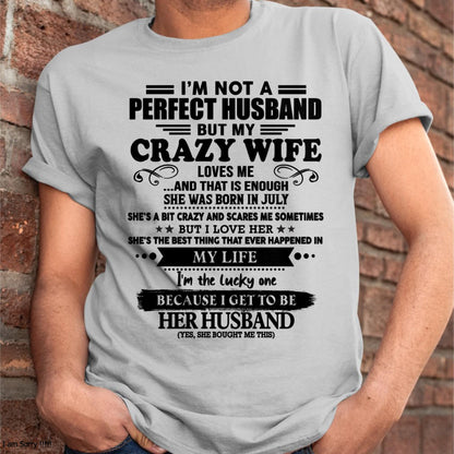 July - I Am Not A Perfect Husband But My Crazy Wife Love Me And That Is Enough - Gift For Husband From Wife - LUNA07 (SKU-QHUSBAND-07)