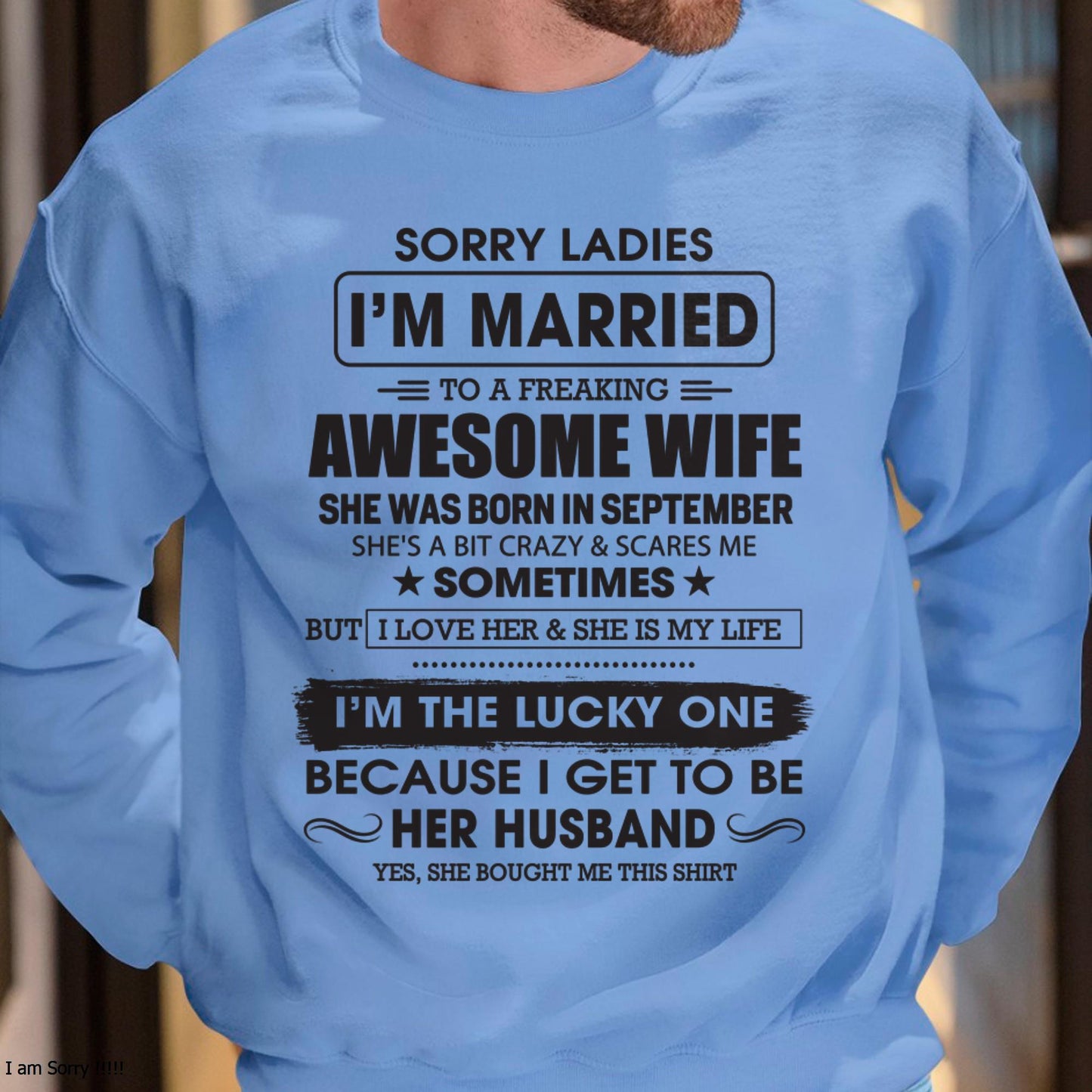 September - Sorry Ladies I'm Married To A Freaking Awesome Wife - Gift For Husband From Wife - LUNA09 (SKU06-45-09)