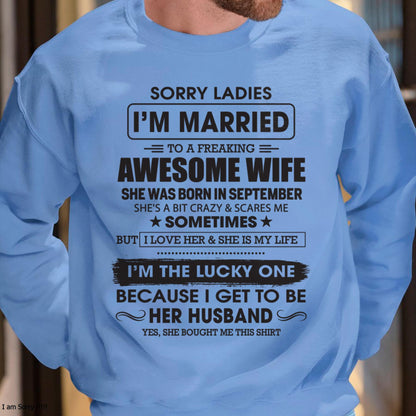 September - Sorry Ladies I'm Married To A Freaking Awesome Wife - Gift For Husband From Wife - LUNA09 (SKU06-45-09)