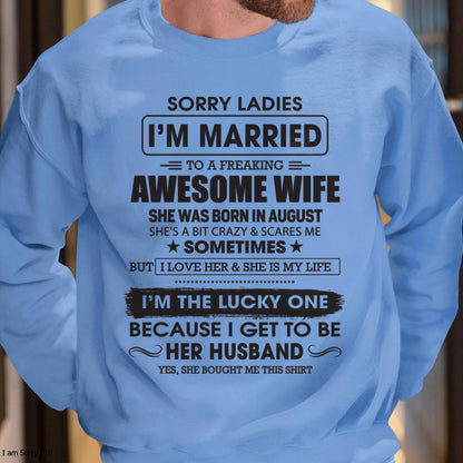 August - Sorry Ladies I'm Married To A Freaking Awesome Wife - Gift For Husband From Wife - LUNA08 (SKU06-45-08)