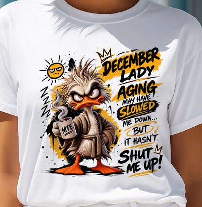 DECEMBER - AGING MAY HAVE SLOWED ME DOWN... BUT IT HASN’T SHUT ME UP - SHIRT FOR WOMEN - LUNA12 (SKU2609-301-12)