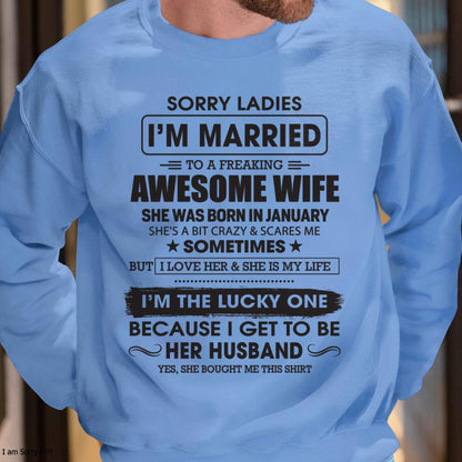 January - Sorry Ladies I'm Married To A Freaking Awesome Wife - Gift For Husband From Wife - LUNA01 (SKU06-45-01)