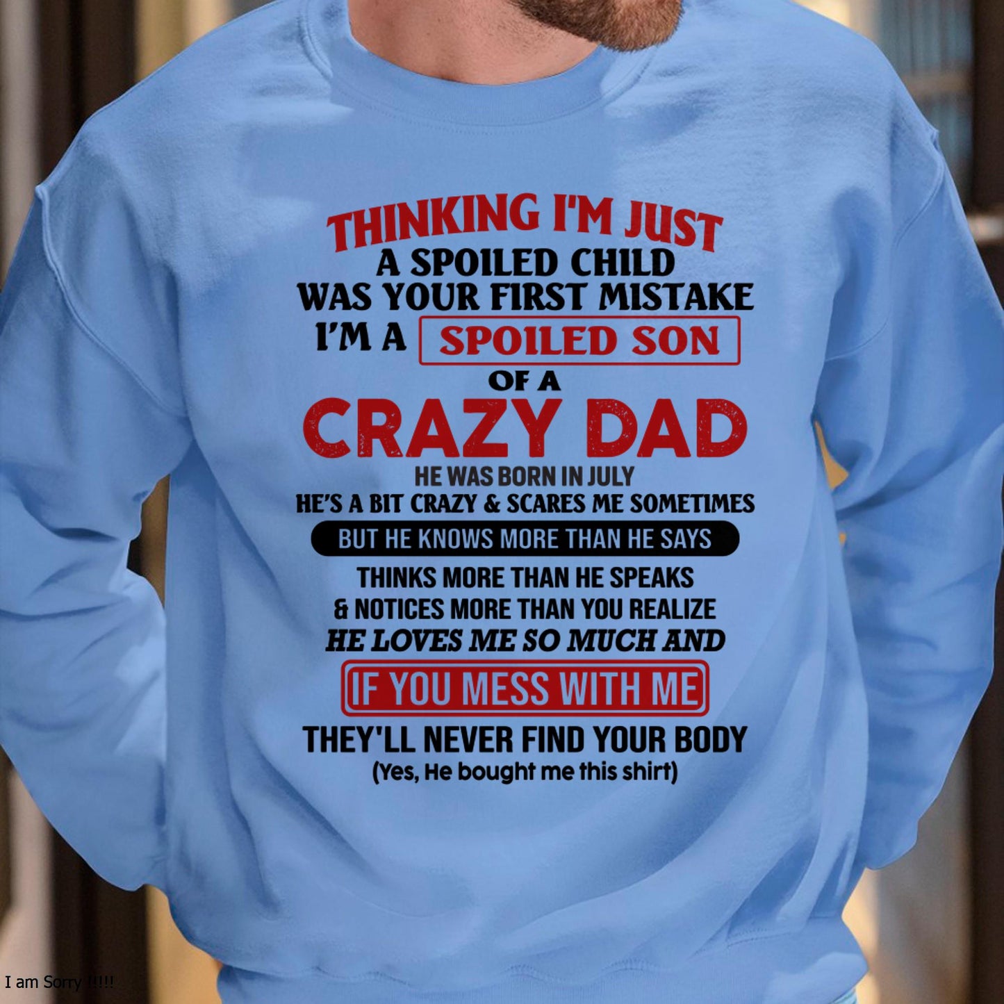 July - I Am Spoiled Son Of A Crazy Dad - Gift for Son From Dad - LUNA07 (SKU-TDS-SPOILED-07)