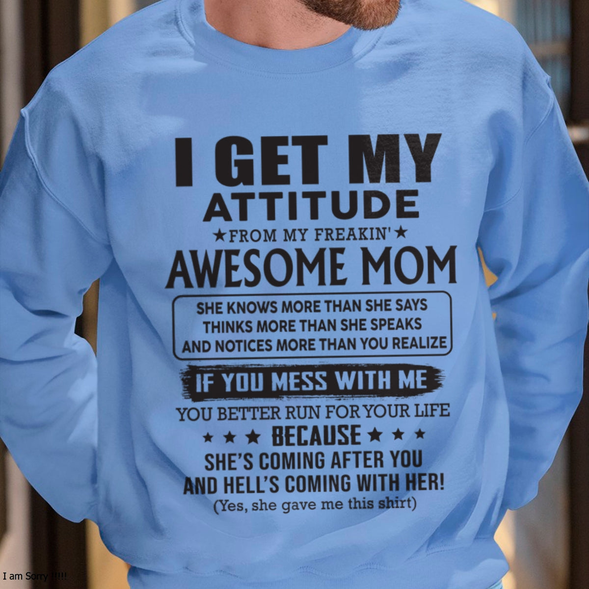 LUNA00 I GET MY ATTITUDE FROM AWESOME MOM - to my son from Mom - (SKU08-17-00)