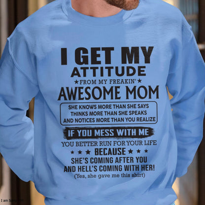 LUNA00 I GET MY ATTITUDE FROM AWESOME MOM - to my son from Mom - (SKU08-17-00)