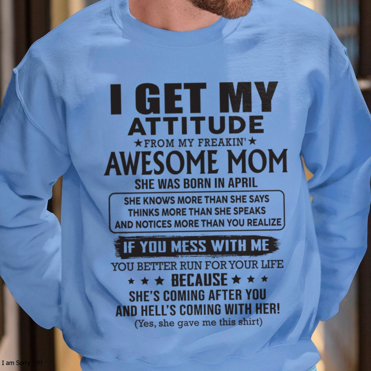 APRIL - I GET MY ATTITUDE FROM AWESOME MOM - to my son from Mom - LUNA04 (SKU08-17-04)