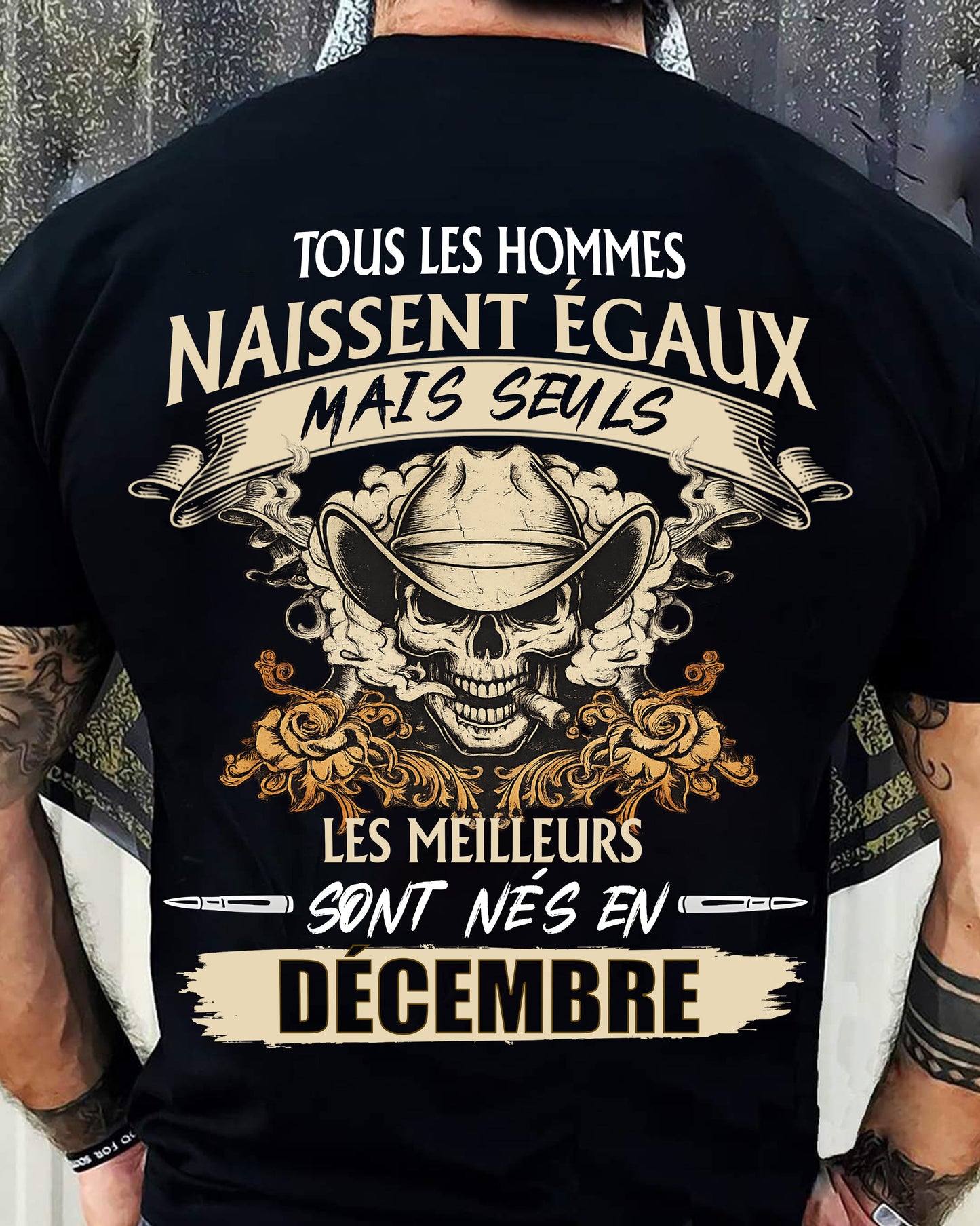 Tous les Hommes Naissent Égaux – Les Meilleurs Sont Nés en Décembre - T-Shirt Homme Caractère Fort - LUNA12 (SKU26T-01172-12)