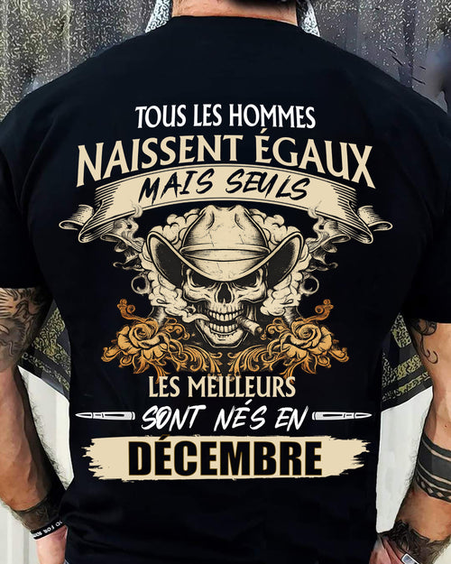 Tous les Hommes Naissent Égaux – Les Meilleurs Sont Nés en Décembre - T-Shirt Homme Caractère Fort - LUNA12 (SKU26T-01172-12)
