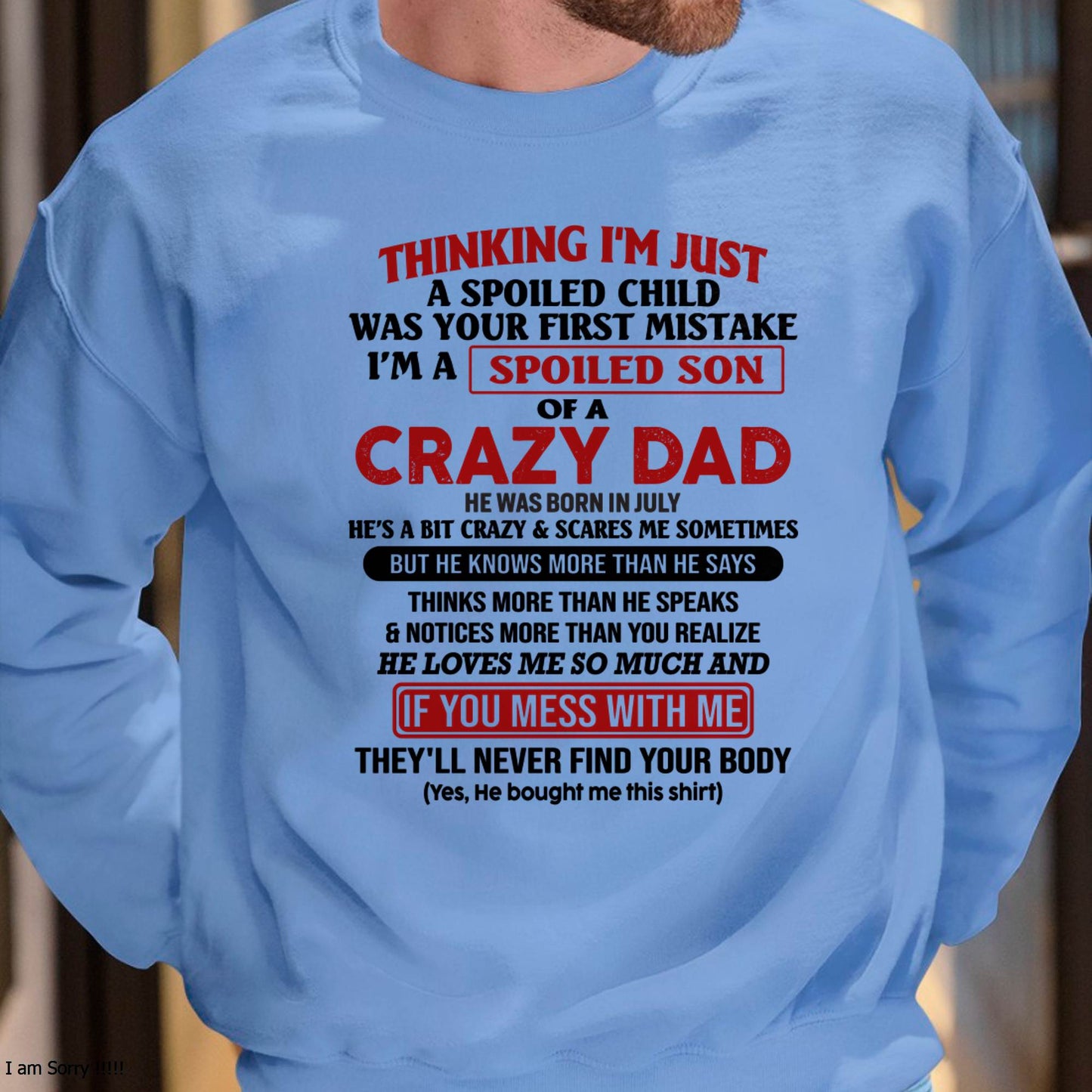 July - I Am Spoiled Son Of A Crazy Dad - Gift for Son From Dad - LUNA07 (SKU-TDS-SPOILED-07)