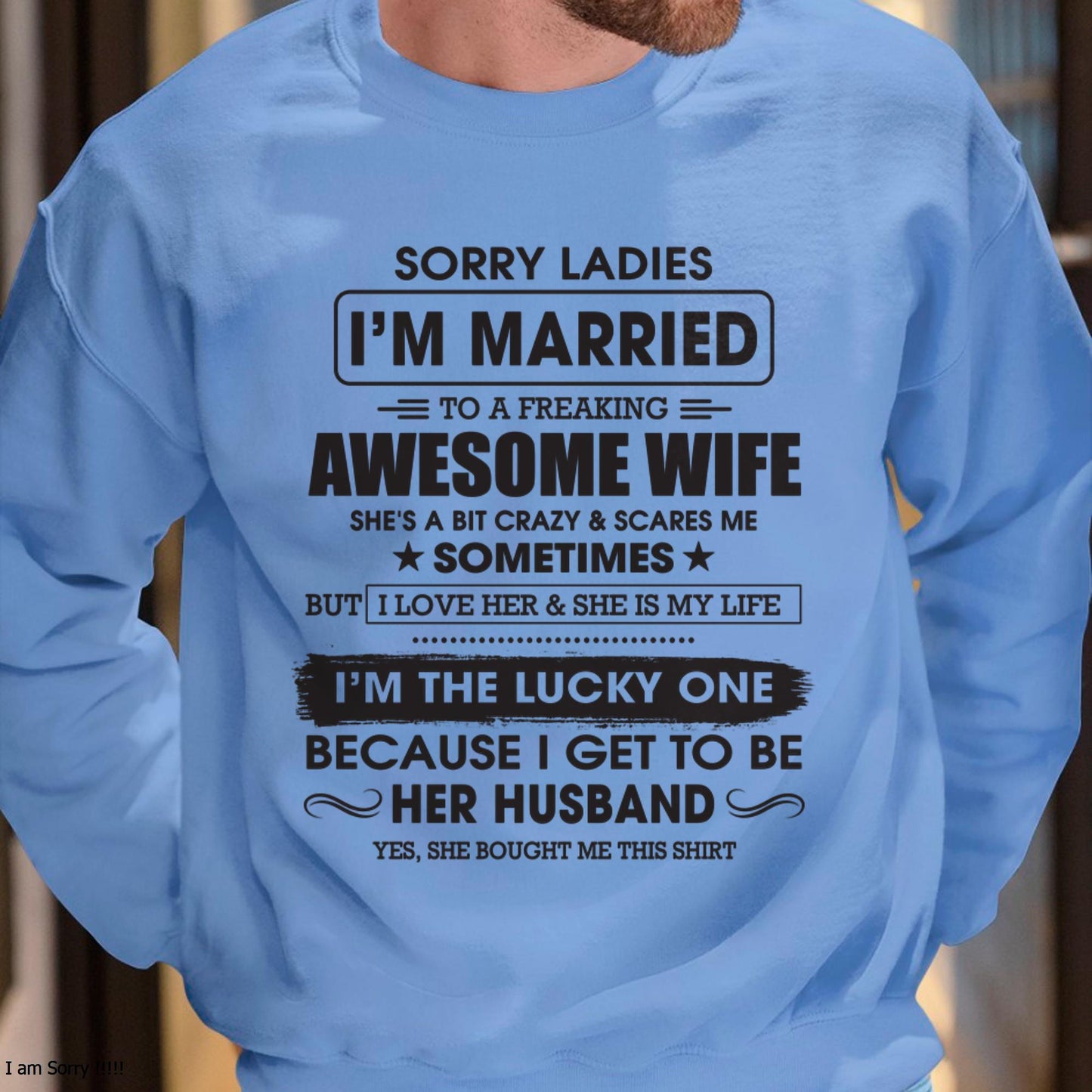 Sorry Ladies I'm Married To A Freaking Awesome Wife - Gift For Husband From Wife - LUNA00 (SKU06-45-00)