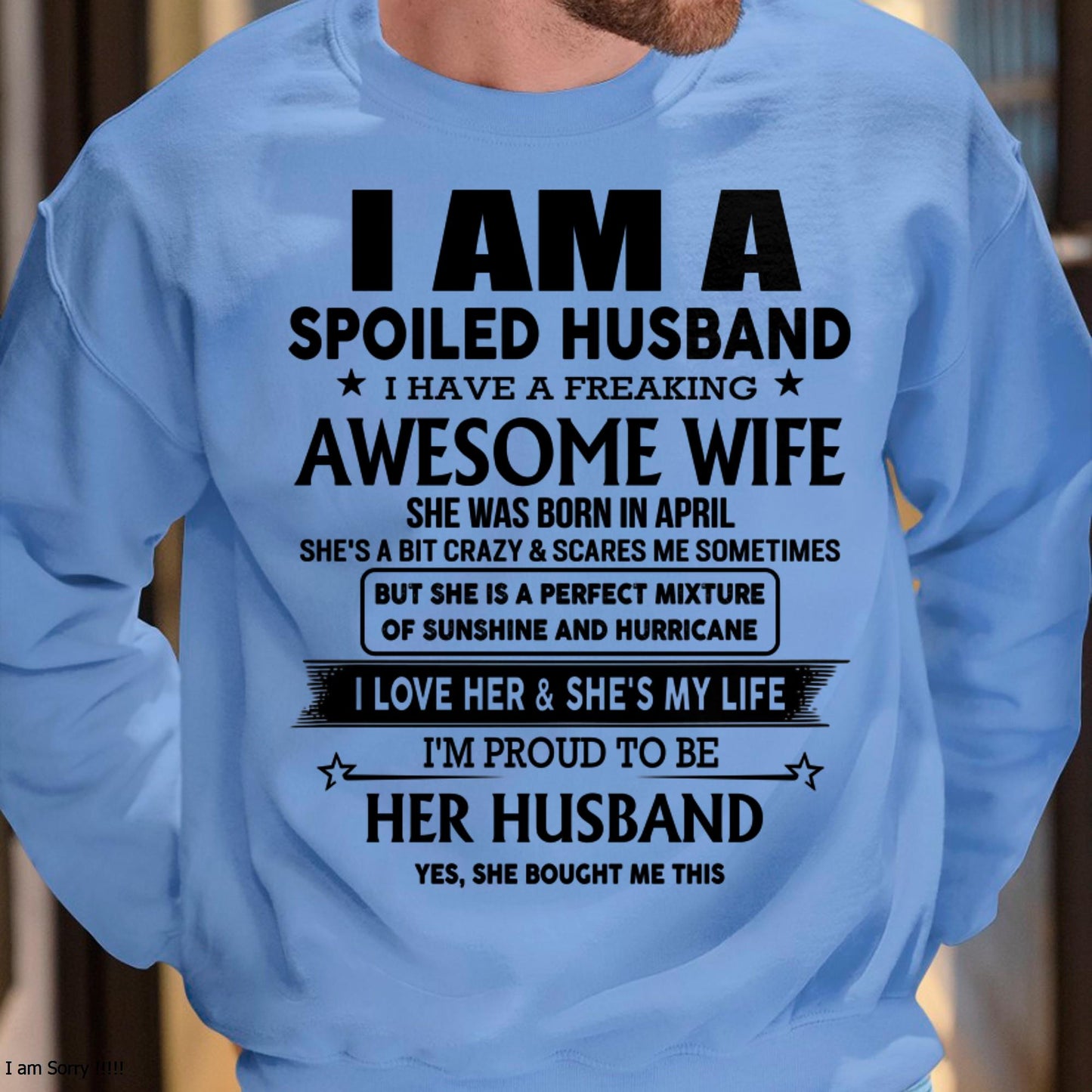 April - I Am A Spoiled Husband I Have A Freaking Awesome Wife - Gift For Husband From Wife - LUNA04 (SKU-HUS-TS-04)